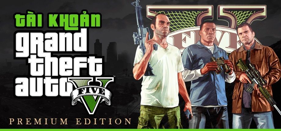 Tài khoản Grand Theft Auto V: Premium Edition (GTA 5)