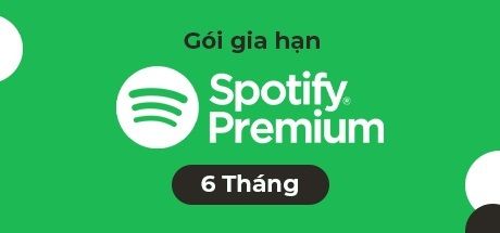 Gói gia hạn Spotify Premium 6 tháng