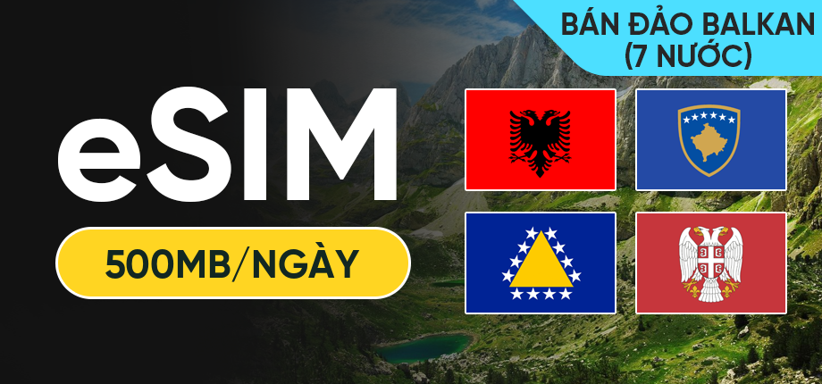 eSIM Data Du Lịch Bán đảo Balkan (7 nước) - 500MB/Ngày