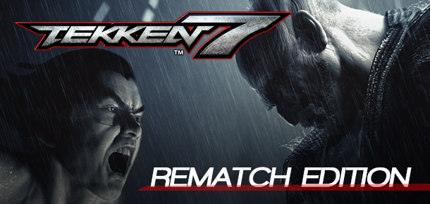 TEKKEN 7 - Rematch Edition 